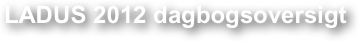 LADUS 2012 dagbogsoversigt